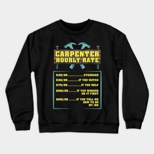 Carpenter Hourly Rate Craftsman Carpentry Woodworker Gift Idea Crewneck Sweatshirt